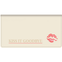 Kiss It Goodbye Leather Checkbook Cover