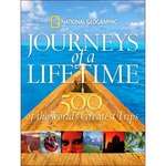 National Geographic: 500 Journeys of a Lifetime: The World's Greatest Trips